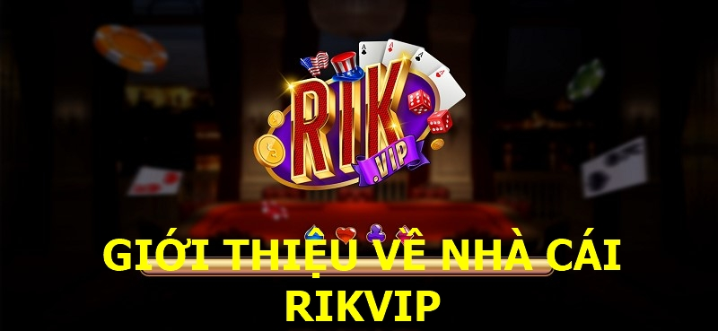 Giới thiệu về rikvip