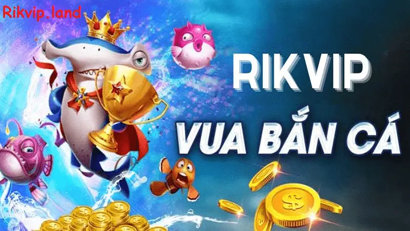 Bắn cá Rikvip, trò chơi đổi thưởng siêu hấp dẫn