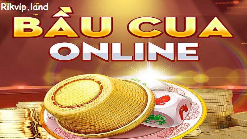 Bầu cua online tại nhà cái Rikvip